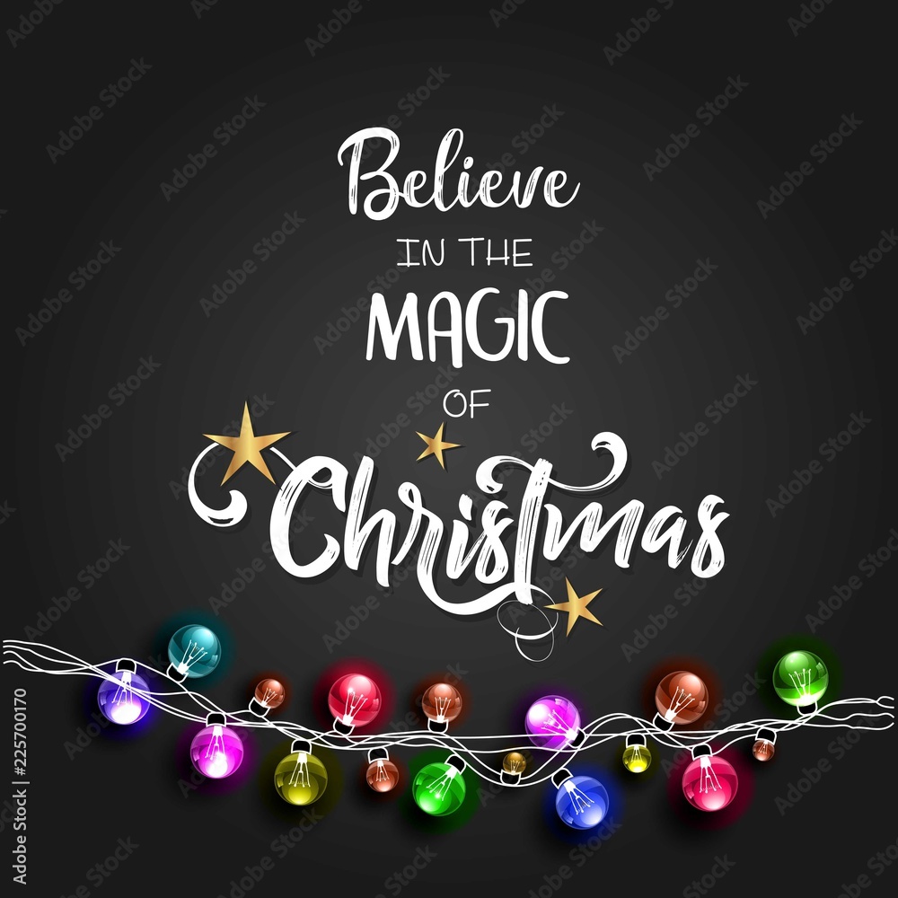 Christmas lettering design. Believe in the magic of Christmas. Typographical background.