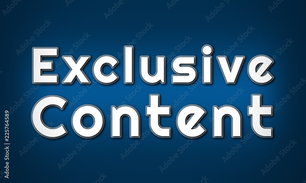 Exclusive Content - clear white text written on blue background