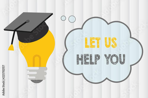Photos Text sign showing Let Us Help You