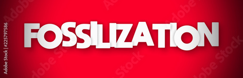Fossilization - clear white text written on red background