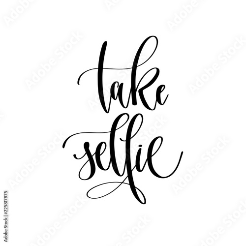 take selfie - hand lettering overlay typography element, motivat