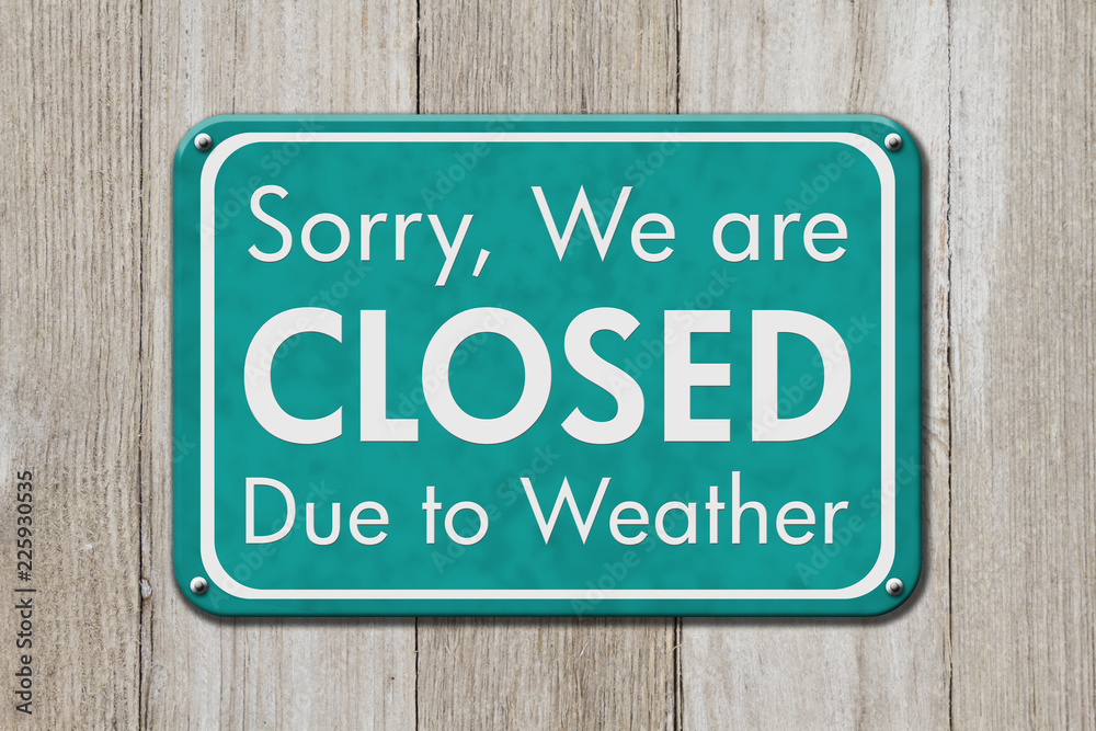 Closed due to weather sign Closed due to weather sign