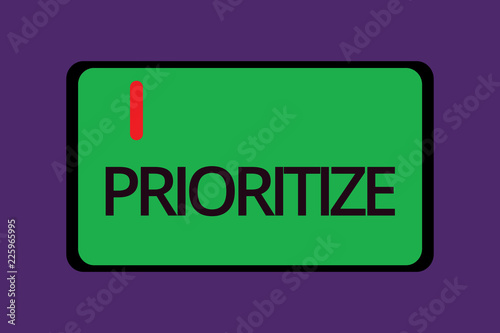 Text sign showing Prioritize. Conceptual photo Organize designate or treat something as being more important.