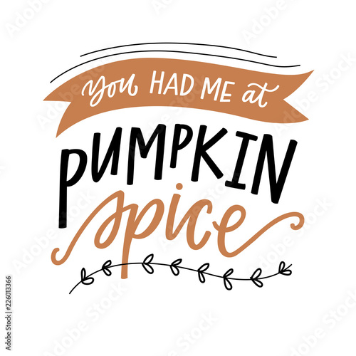 You Had Me At Pumpkin Spice