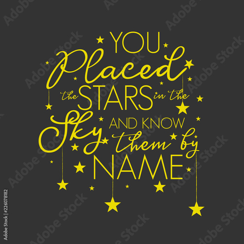 You Placed the Stars in the Sky and Know them By Name