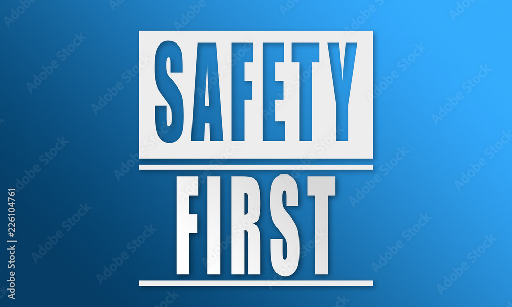 Safety First - neat white text written on blue background Safety First - neat white text written on blue background