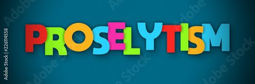 Proselytism - overlapping multicolor letters written on blue background photo