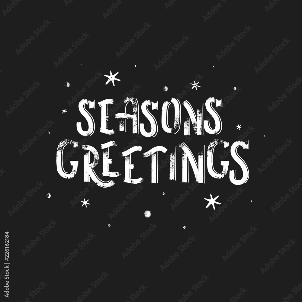 Seasons greetings - grunge hand lettering inscription vector.