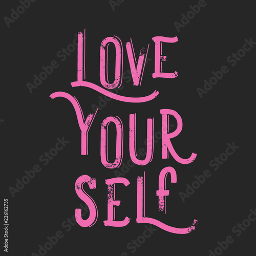 Love yourself - grunge Hand drawn lettering vector for print, textile, decor, poster, card.