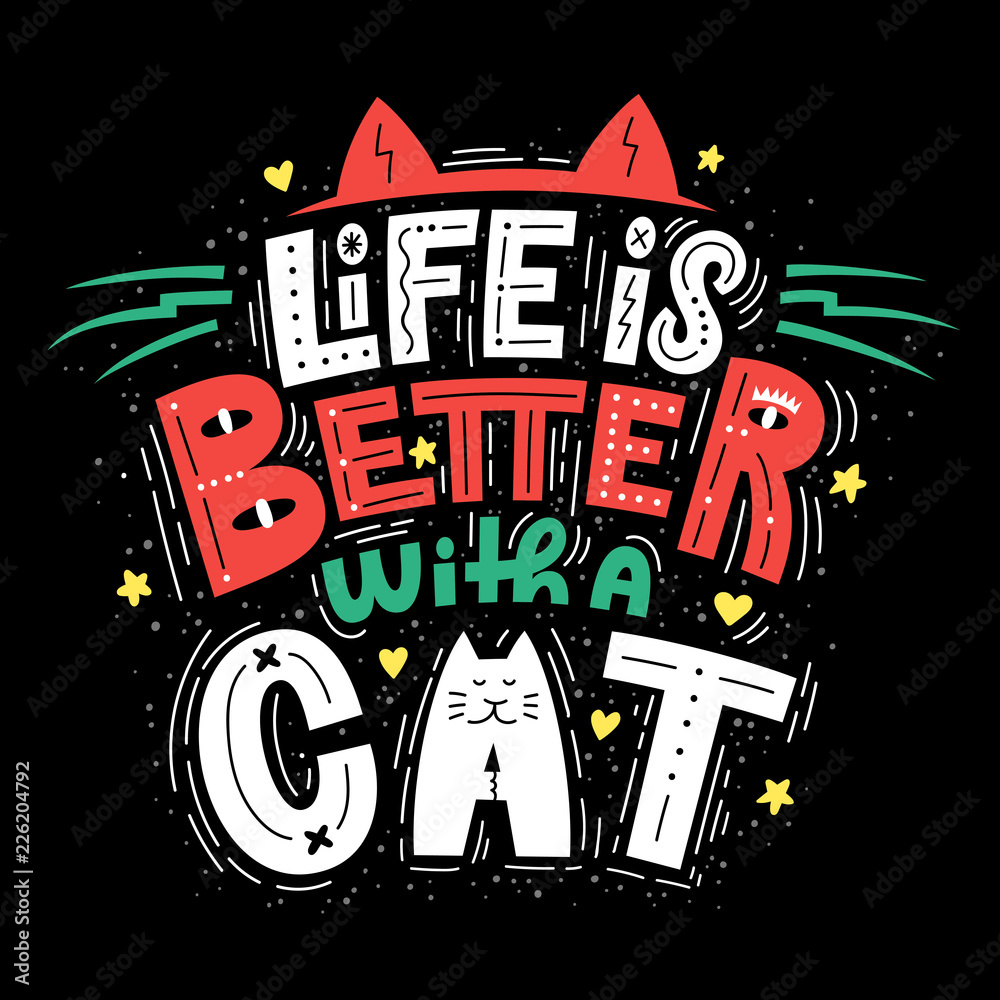 Life is better with a cat Lettering composition