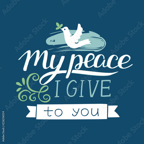 Hand lettering with bible verses My peace I give to you on blue background. 