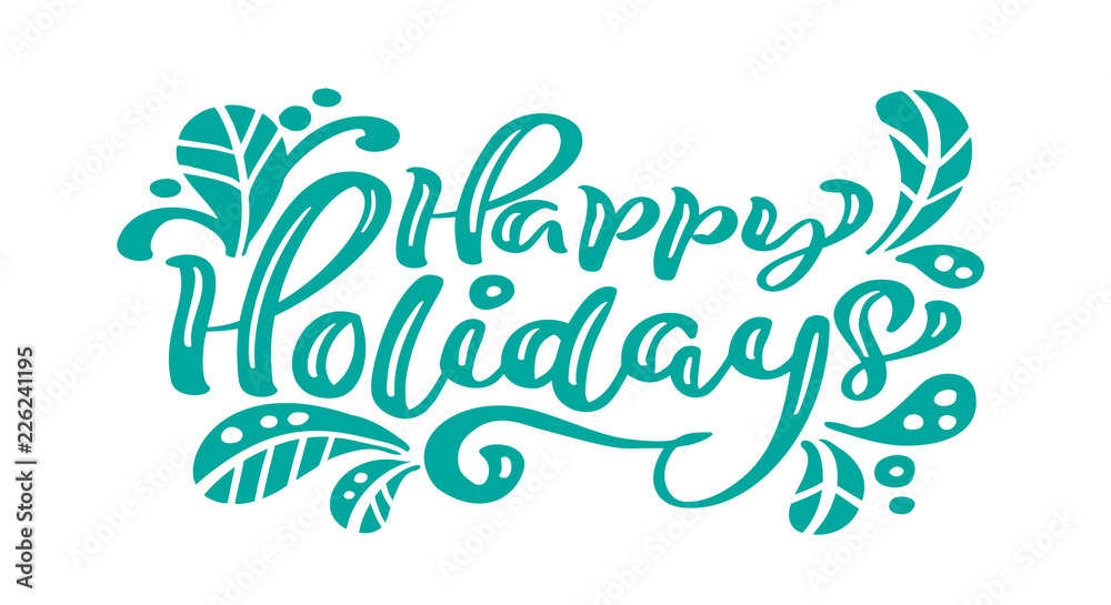 Happy Holidays turquoise calligraphy lettering vector text. For art template design greeting card, list page, mockup brochure style, banner idea cover, booklet print flyer, poster Happy Holidays turquoise calligraphy lettering vector text. For art template design greeting card, list page, mockup brochure style, banner idea cover, booklet print flyer, poster