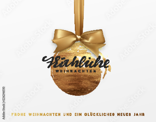 German text Frohliche Weihnachten. Gold Christmas card, design with Xmas golden bauble ball on ribbon.