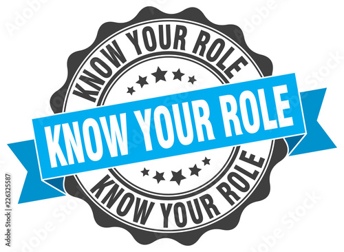 know your role stamp. sign. seal