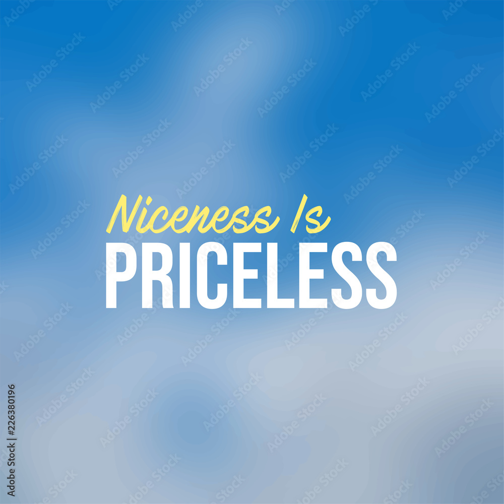 Niceness is Priceless. Inspirational and motivation quote Stock