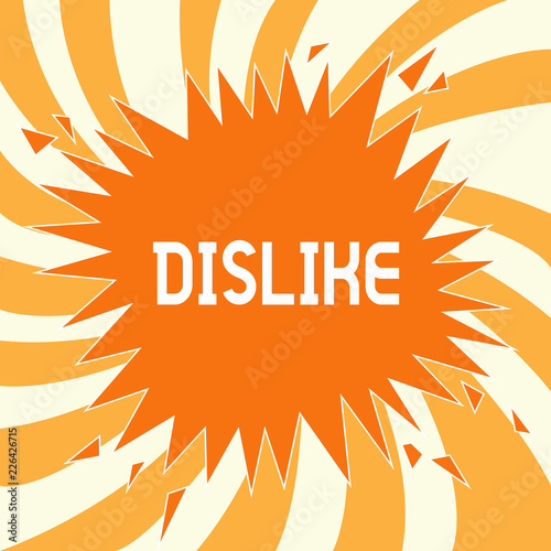 Text sign showing Dislike. Conceptual photo Not like someone something Unlike Disapprove Disappointed Reject.