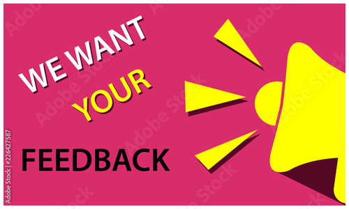 We want your feedback slogan with megaphone. Flat vector illustration.
