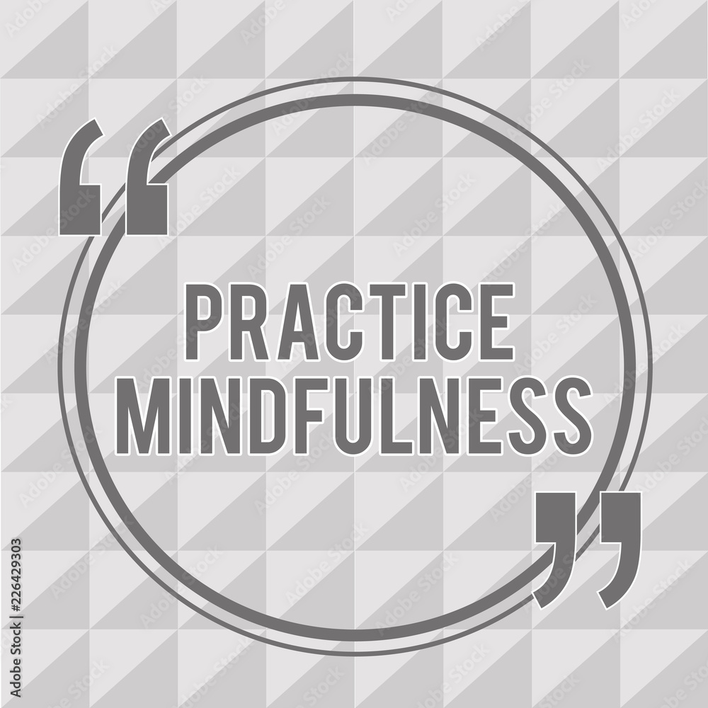 Word writing text Practice Mindfulness. Business concept for achieve a ...