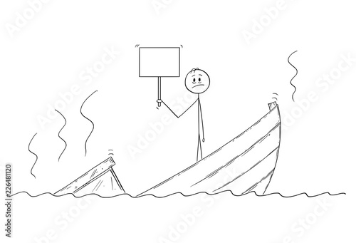 Cartoon stick drawing conceptual illustration of man, politician or businessman standing depressed on sinking boat with empty sign for your text. Metaphor of failure.