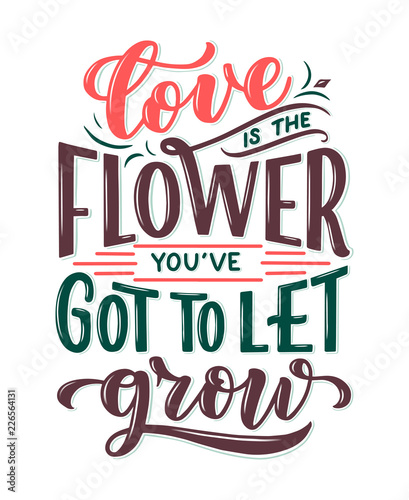 Lettering quote about flowers, illustration made in vector. Postcard, invitation and t-shirt design with handdrawn composition.