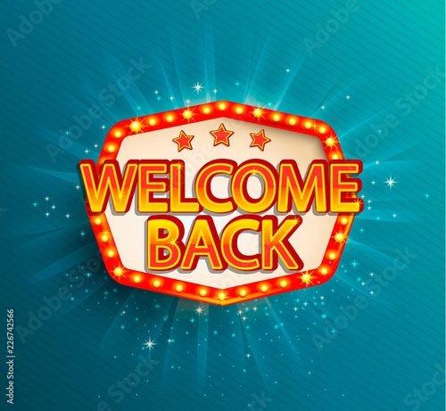 The welcome back retro banner with glowing lamps. Vector illustration with shining lights frame in vintage style. Greetings to casino, gambling, cinema, city for travelers.