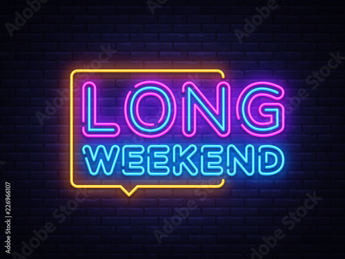 Long Weekend neon sign vector. Weekend Design template neon sign, light banner, neon signboard, nightly bright advertising, light inscription. Vector illustration