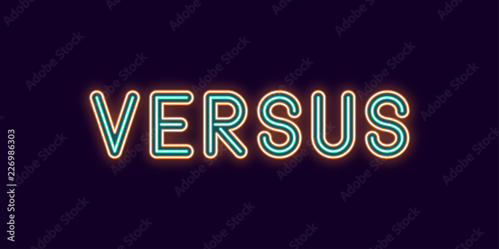 Neon inscription of Versus. Vector illustration Neon inscription of Versus. Vector illustration