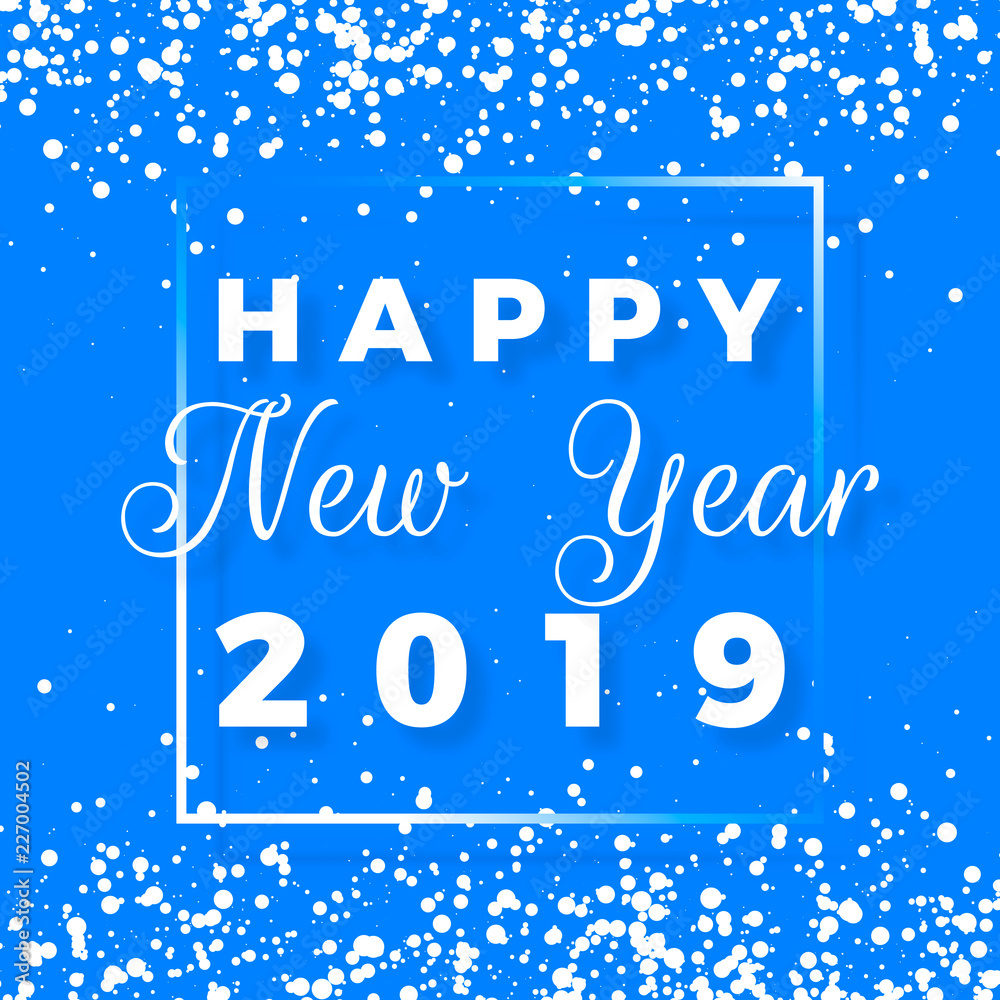 Happy New Year postcard. Happy New Year 2019 text design. Greeting card with white text in frame and snowflakes on blue background. Vector illustration