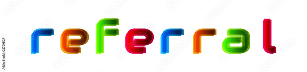 Referral - modern multicolor text on white background Referral - modern multicolor text on white background