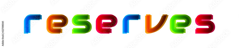 Reserves - modern multicolor text on white background Reserves - modern multicolor text on white background