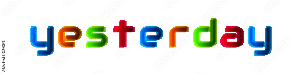 Yesterday - modern multicolor text on white background