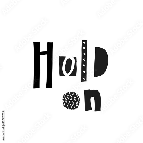 Hold on shirt quote lettering
