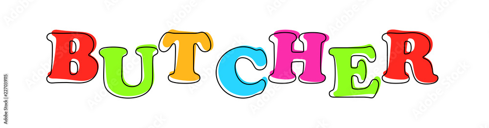 Butcher - multicolored cartoon text on white background Butcher - multicolored cartoon text on white background