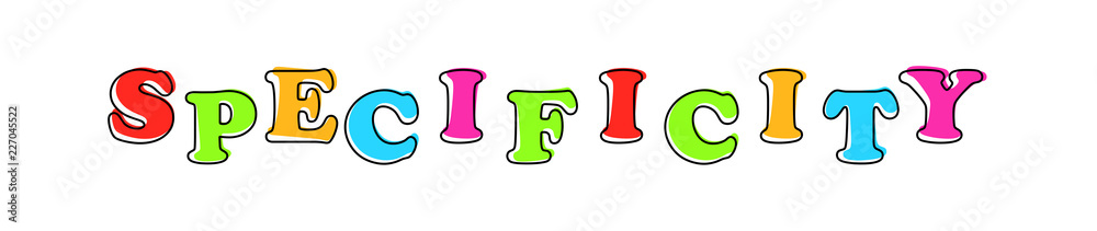 Specificity - multicolored cartoon text on white background Specificity - multicolored cartoon text on white background