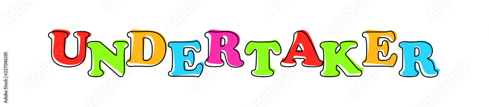 Undertaker - multicolored cartoon text on white background Undertaker - multicolored cartoon text on white background