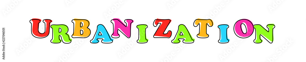 Urbanization - multicolored cartoon text on white background Urbanization - multicolored cartoon text on white background