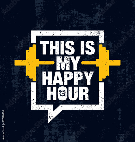 This Is My Happy Hour. Fitness Gym Muscle Workout Motivation Quote Poster Vector Concept. Creative Illustration