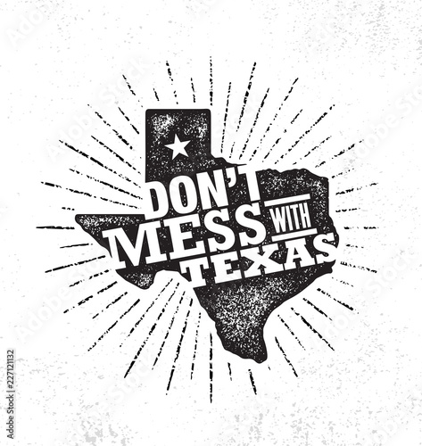 Do Not Mess With Texas Quote. Inspiring Creative Motivation Poster Template. States Pride Vector Typography Banner
