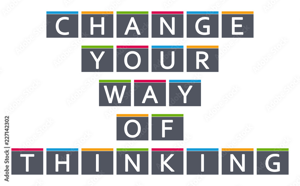 Change Your Way Of Thinking - letters written in gray boxes on white background Change Your Way Of Thinking - letters written in gray boxes on white background