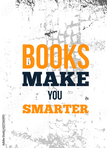 Books make you smarter. Inspirational quote. Vector typography poster. T-shirts print
