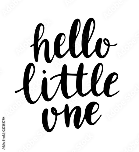 Hand drawn lettering hello little one. Modern calligraphy phrase for baby card, poster, print, decor. Baby shower invitation.