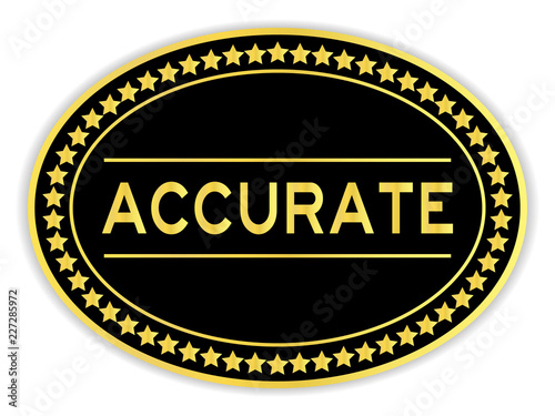 Gold and black color oval sticker with word accurate on white background