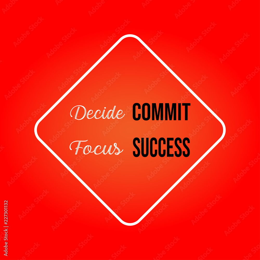 decide commit focus success. Inspiration and motivation quote decide commit focus success. Inspiration and motivation quote