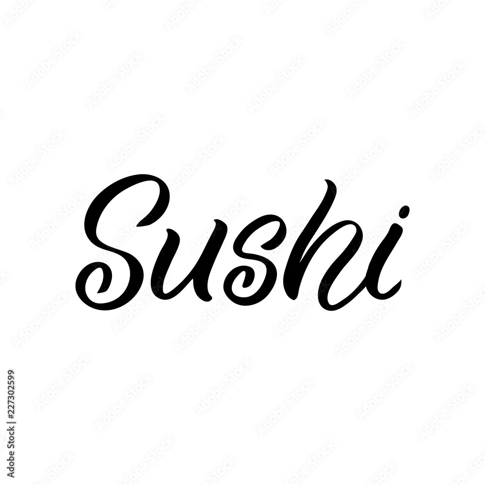 Hand drawn lettering sticker. The inscription: Sushi. Perfect design for greeting cards, posters, T-shirts, banners, print invitations.