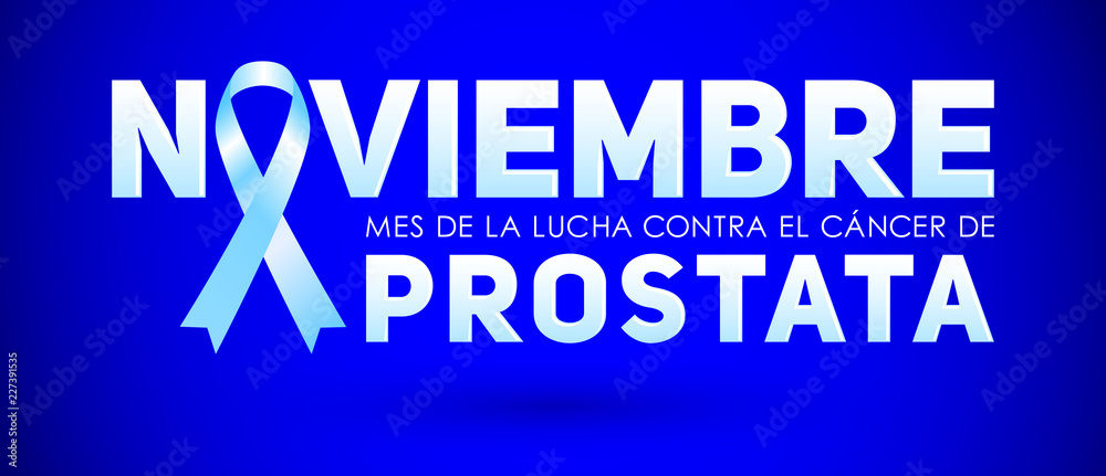 Noviembre mes de la lucha contra el Cancer de Prostata, November month of fight against Prostate Cancer spanish text, informational banner design Noviembre mes de la lucha contra el Cancer de Prostata, November month of fight against Prostate Cancer spanish text, informational banner design