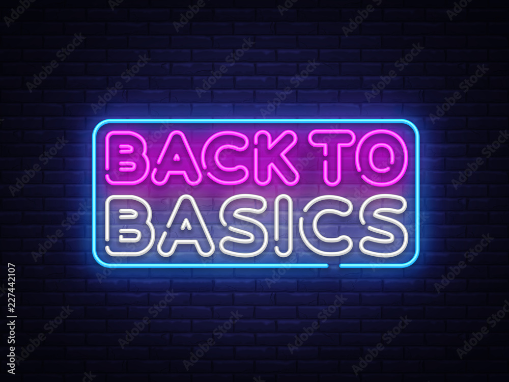 Back to Basics neon text vector design template. Back to Basics neon logo, light banner design element colorful modern design trend, night bright advertising, bright sign. Vector illustration Back to Basics neon text vector design template. Back to Basics neon logo, light banner design element colorful modern design trend, night bright advertising, bright sign. Vector illustration
