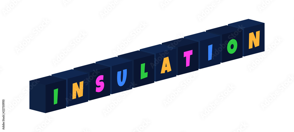 Insulation - multi-colored text written on isolated 3d boxes on white background Insulation - multi-colored text written on isolated 3d boxes on white background