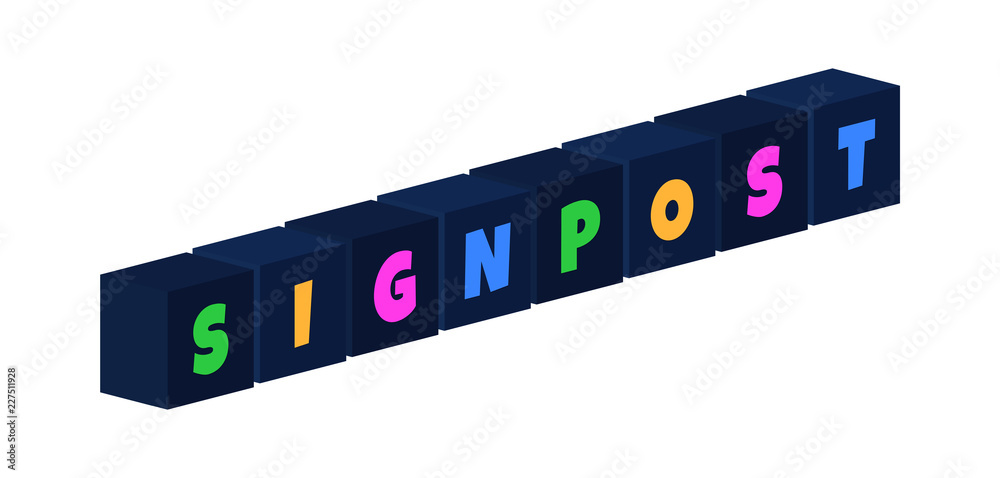 Signpost - multi-colored text written on isolated 3d boxes on white background Signpost - multi-colored text written on isolated 3d boxes on white background