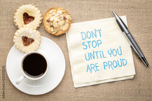 do not stop until you are proud