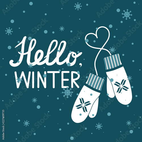 Colorful background with mittens, snow and english text. Blue and white backdrop. Hello, winter, hand drawn poster design. Decorative cute illustration with snowfall